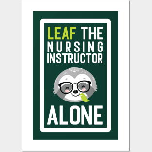 Funny Nursing Instructor Pun - Leaf me Alone - Gifts for Nursing Instructors Posters and Art